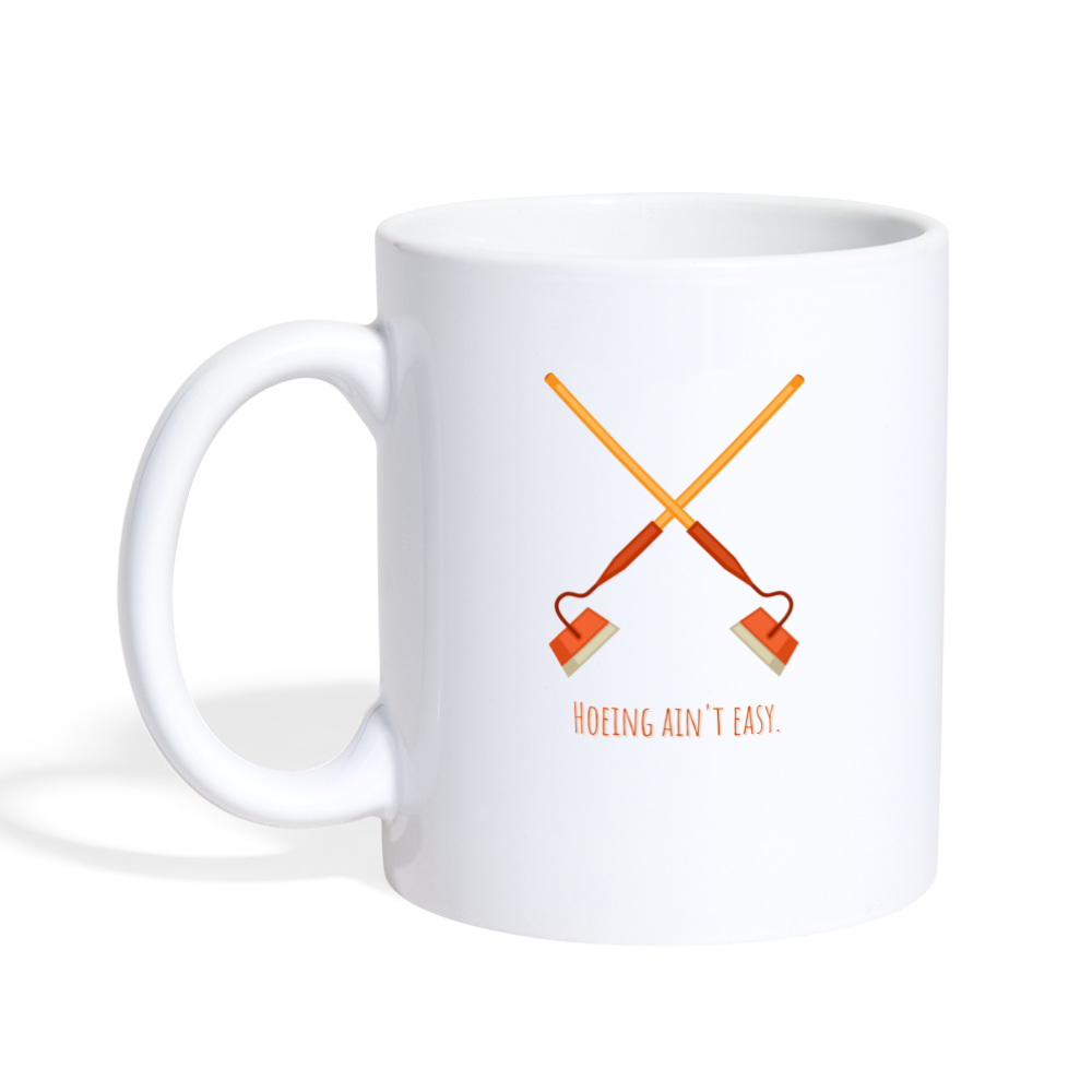 Hoeing Ain't Easy Mug - white