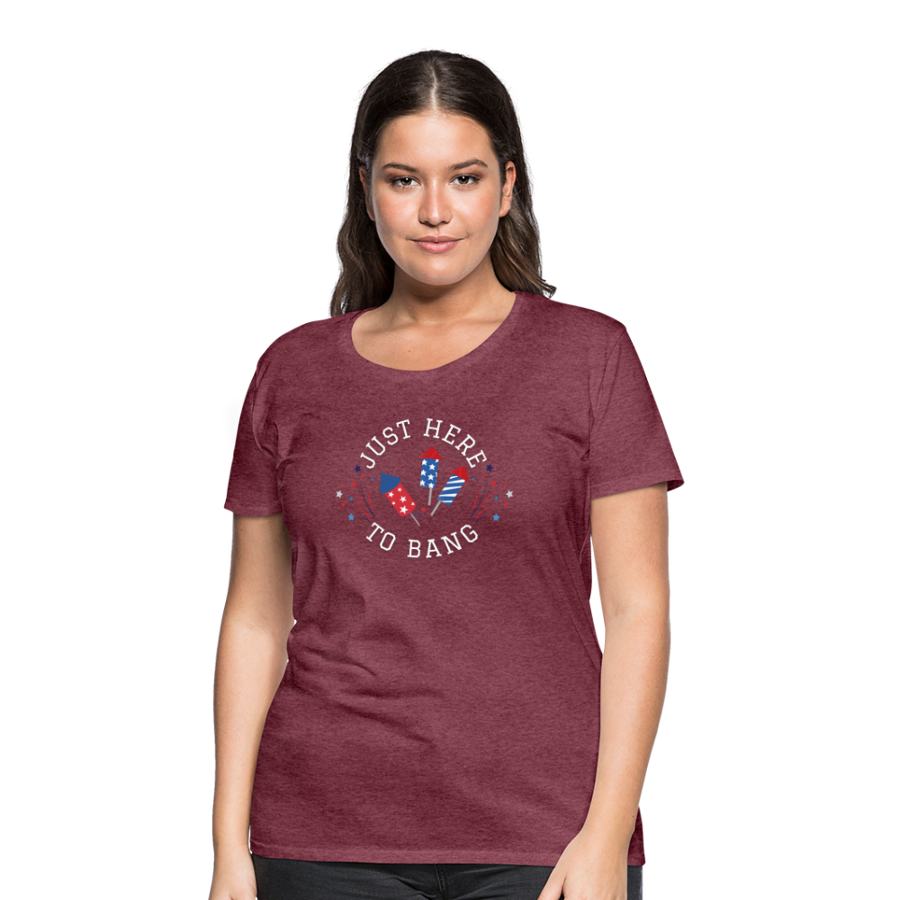 Here to BangT-Shirt - heather burgundy
