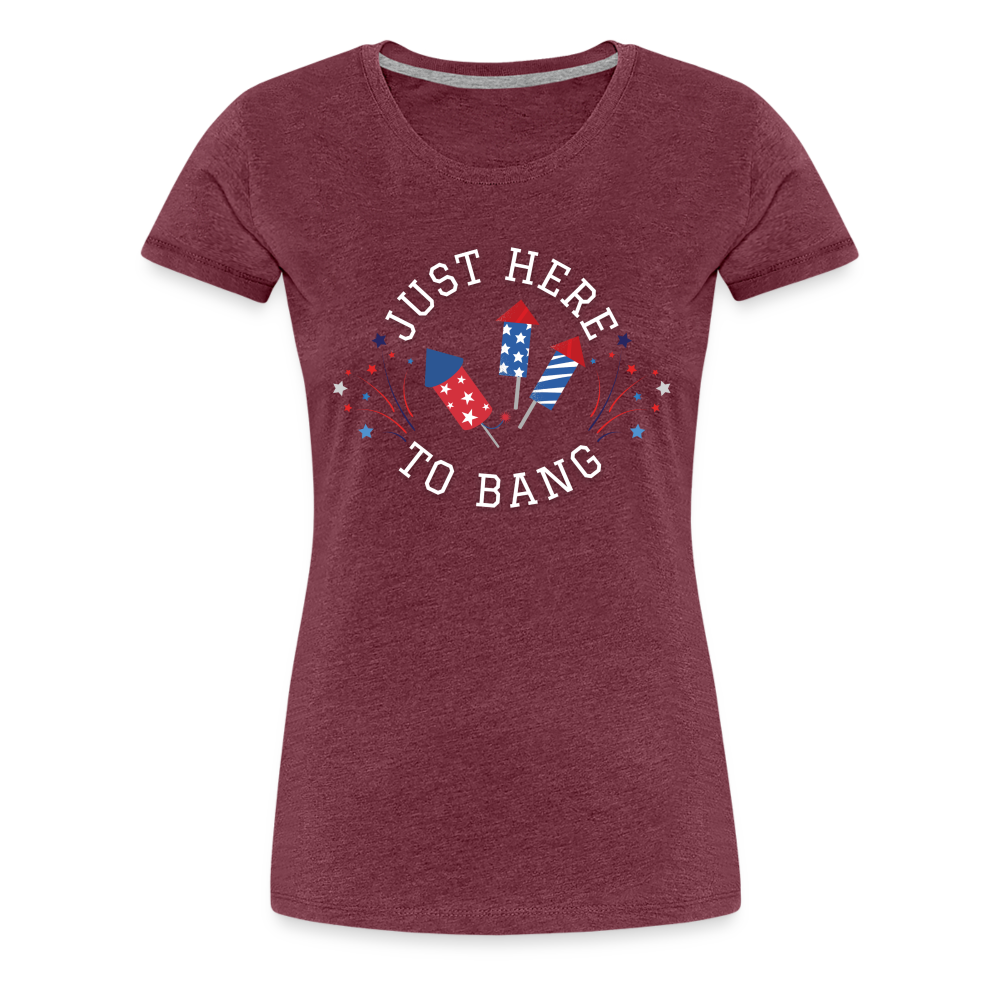 Here to BangT-Shirt - heather burgundy