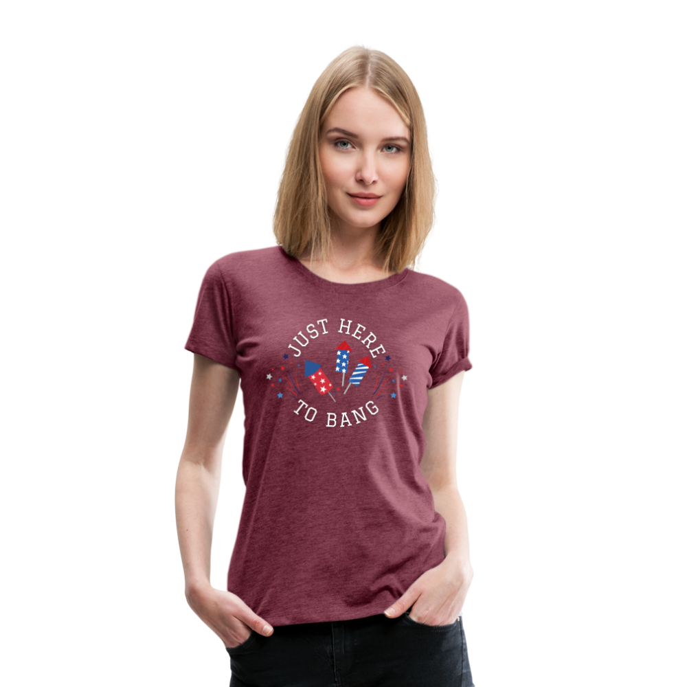 Here to BangT-Shirt - heather burgundy