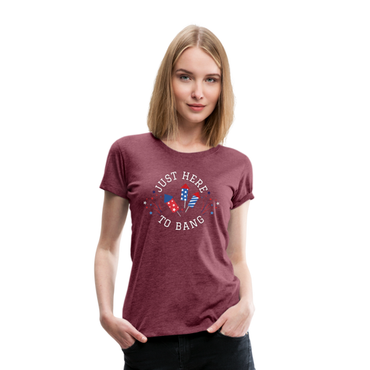 Here to BangT-Shirt - heather burgundy