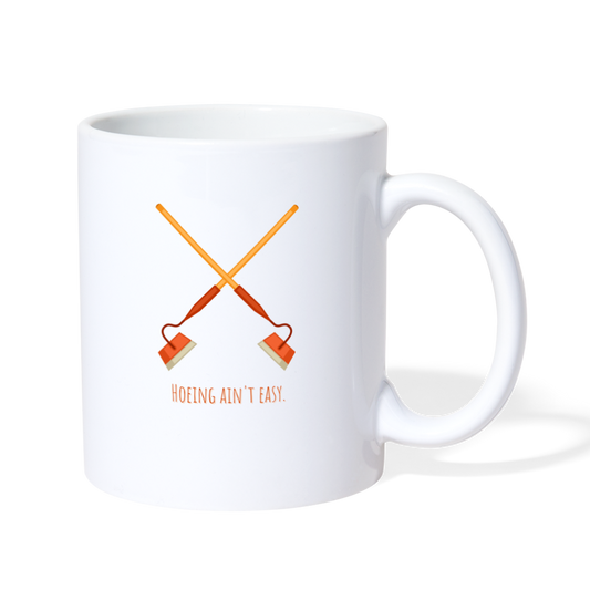 Hoeing Ain't Easy Mug - white