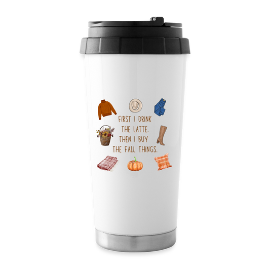 First I Drink the Latte...Travel Mug - white