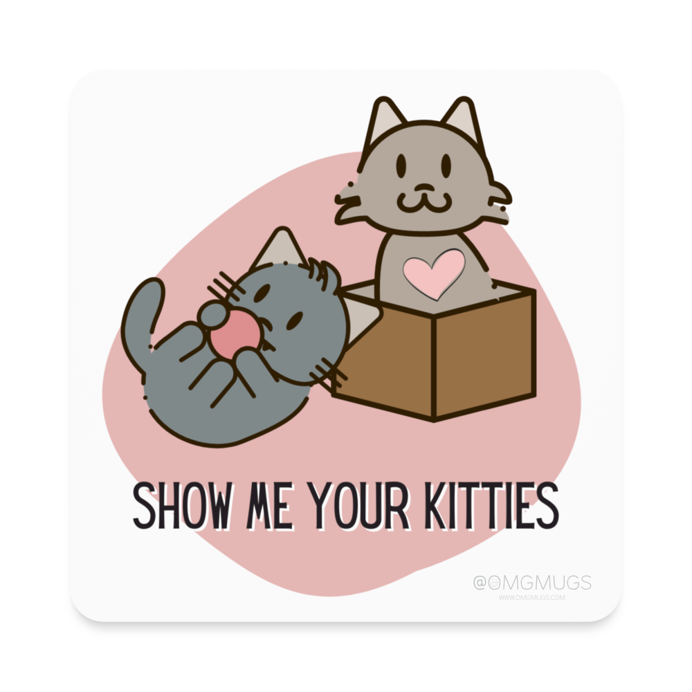 Show Me Your Kitties Magnet - white