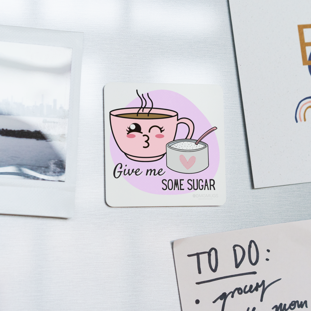 Give Me Some Sugar Magnet - white